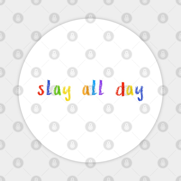 slay all day Magnet by NSFWSam